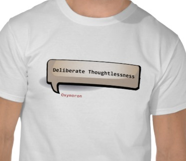 Deliberate Thoughtlessness Tee Shirt